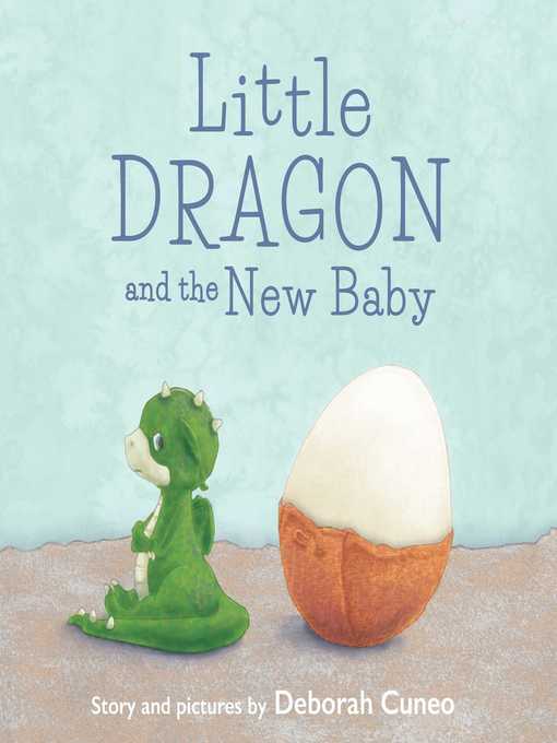 Title details for Little Dragon and the New Baby by Deborah Cuneo - Available